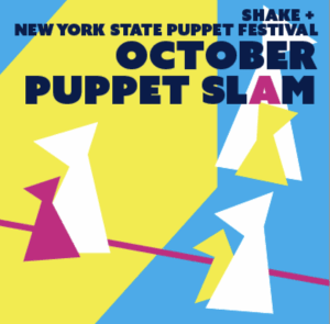 Illustration of beings representing puppets and puppeteers that says Shake + New York State Puppet Festival October Puppet Slam